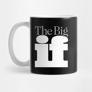 The Big "IF", No. 2: Do you think it will ever happen -- On a Dark Background Mug